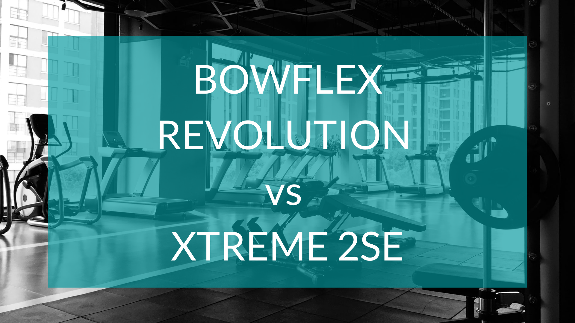 Bowflex Revolution vs Xtreme 2 SE text in front of gym background