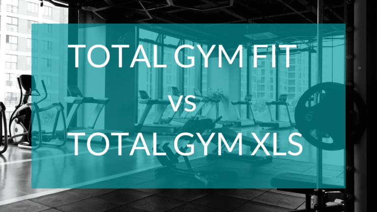 Total Gym Fit vs XLS: Which is Right for You?