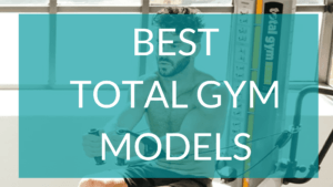 Text read Best Total Gym Models. Background image shows a man using a Total Gym exercise machine.