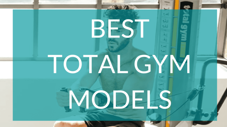 Top 5 Best Total Gym Models – Find the One For You