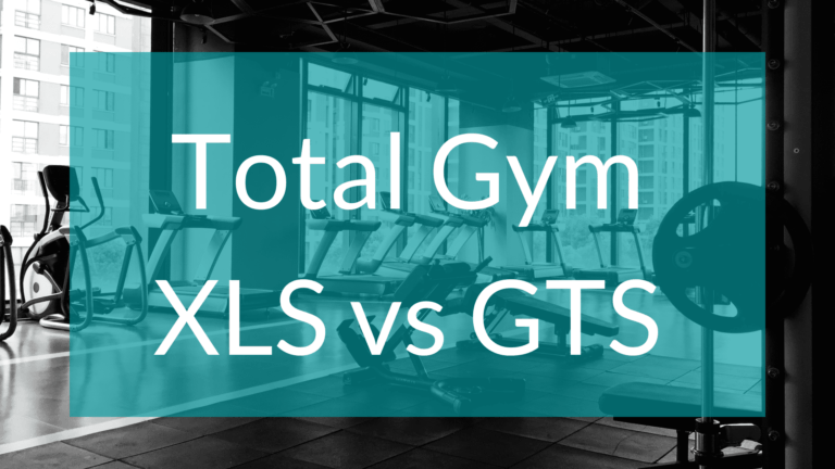 Total Gym XLS vs GTS – How Much Should You Spend?